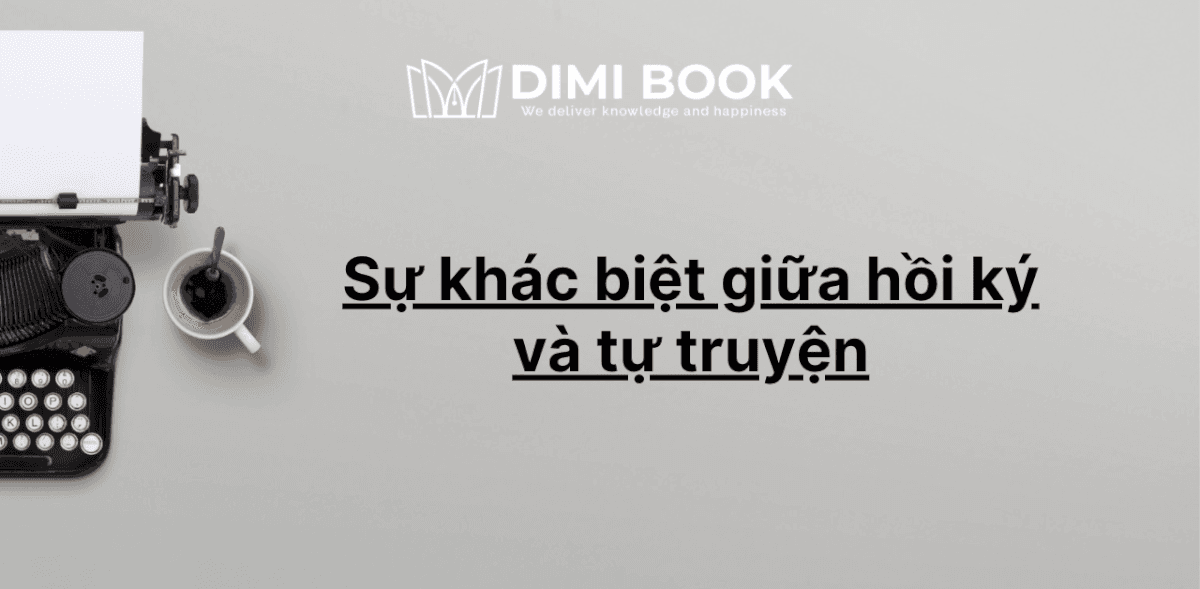 Sự khác biệt giữa hồi ký và tự truyện