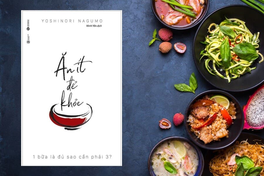 sách Ăn ít để khỏe - Bí quyết ăn uống giúp sống thọ và khỏe mạnh của bác sĩ Nhật Bản