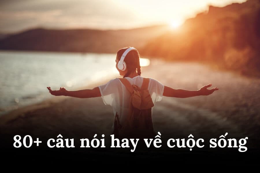 các câu nói ý nghĩa về cuộc sống