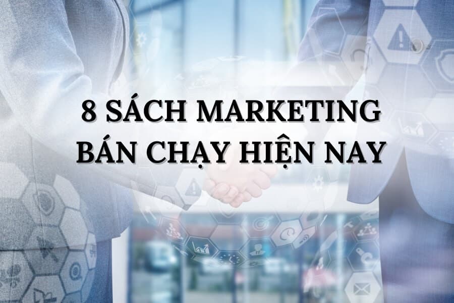 8 cuốn sách Marketing bán chạy hiện nay cho doanh nghiệp