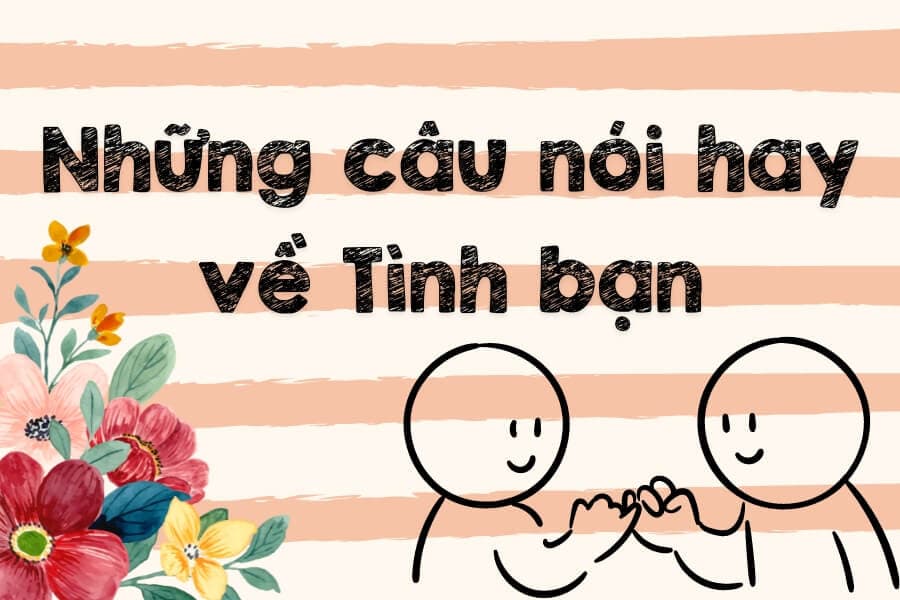câu nói hay nhất về tình bạn
