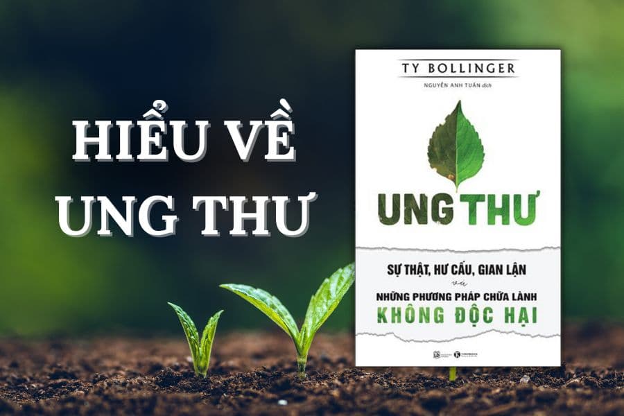Ung thư - sự thật, hư cấu, gian lận và những phương pháp chữa lành không độc hại