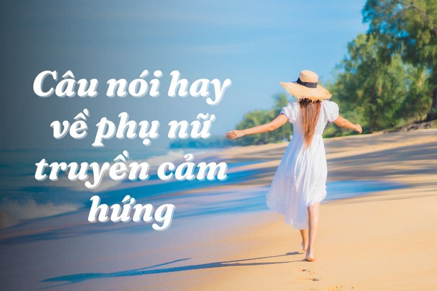 [Anh-Việt] 50+ câu nói hay về phụ nữ truyền cảm hứng