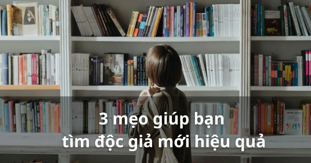 Mẹo tìm độc giả mới hiệu quả