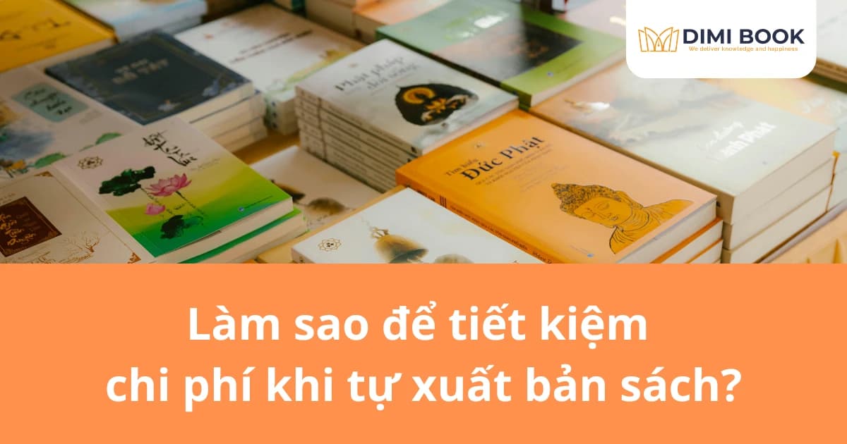 Tiết kiệm chi phí tự xuất bản sách