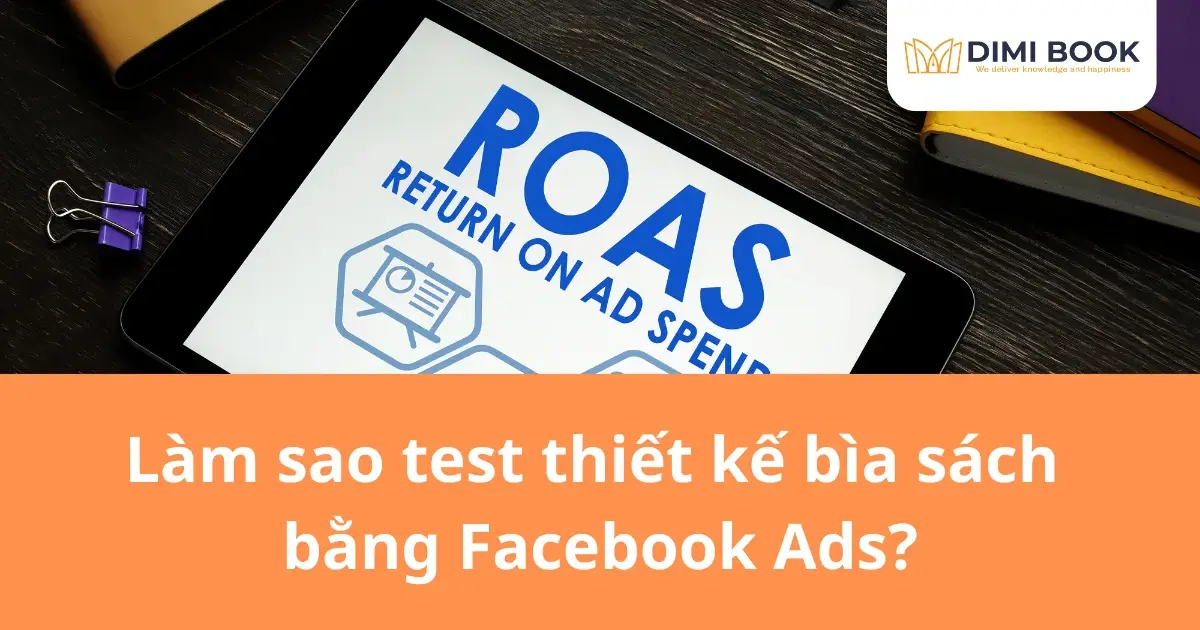 Test thiết kế bìa sách bằng Facebook Ads