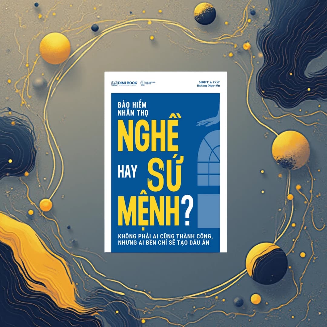 Bảo hiểm nhân thọ nghề hay sứ mệnh