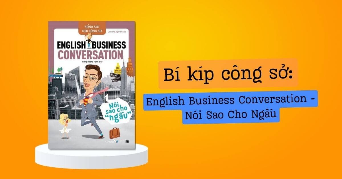 English Business Conversation - Nói Sao Cho Ngầu
