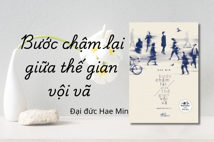 Cuốn sách “Bước chậm lại giữa thế gian vội vã”