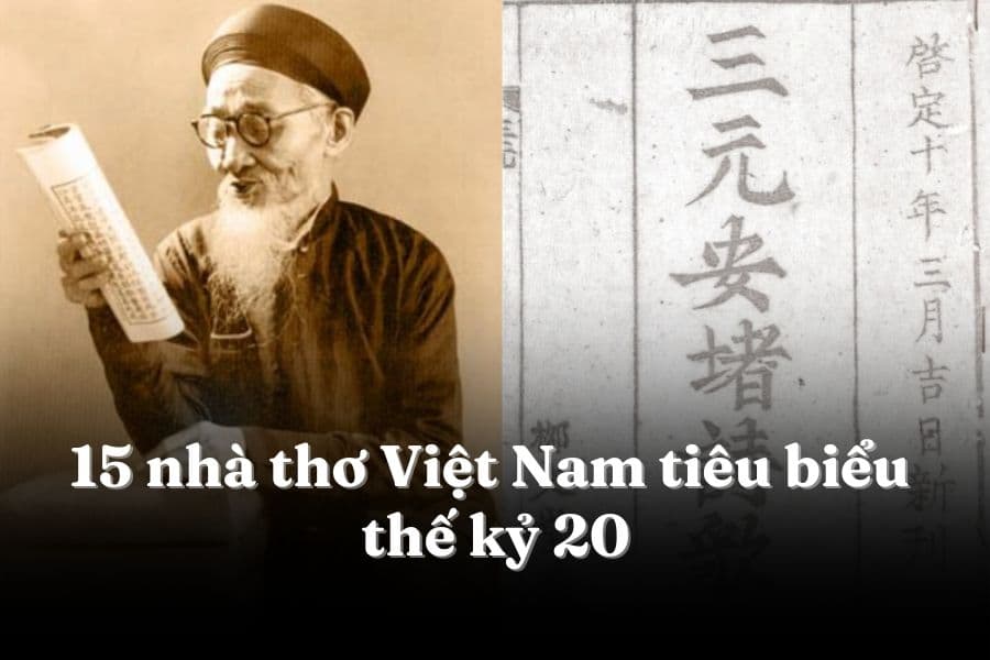 15 nhà thơ Việt Nam nổi tiếng thế kỷ 20 và tác phẩm tiêu biểu